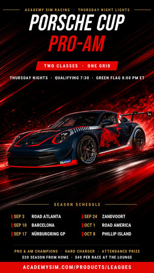 Thursday Night Lights — Porsche Cup Pro-Am season schedule: Sep 3 Road Atlanta, Sep 10 Barcelona, Sep 17 Nürburgring GP, Sep 24 Zandvoort, Oct 1 Road America, Oct 8 Phillip Island. $20 season from home, $40 per race at the lounge.